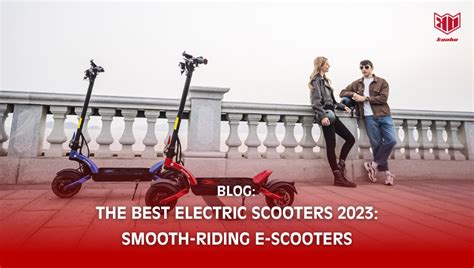 The Best Electric Scooters 2023 Smooth Riding E Scooters