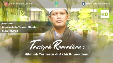 Tausiyah Singkat Ramadhan Hikmah Terbesar Di Akhir Ramadhan Youtube