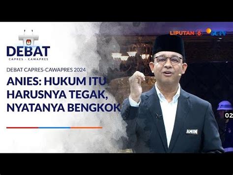 Anies Baswedan Di Debat Pilpres Hukum Itu Harusnya Tegak Nyatanya