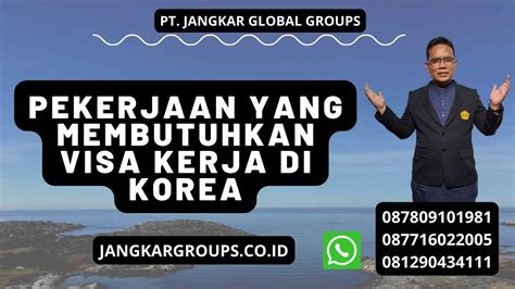 Pekerjaan Yang Membutuhkan Visa Kerja Di Korea Jangkar Global Groups