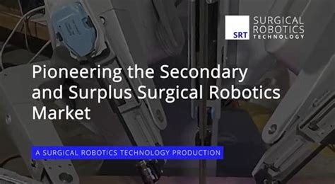 Pioneering The Secondary And Surplus Surgical Robotics Market Thomas