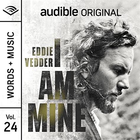 I Am Mine: Words + Music, Vol. 24 (Audible Audio Edition): Eddie Vedder ...