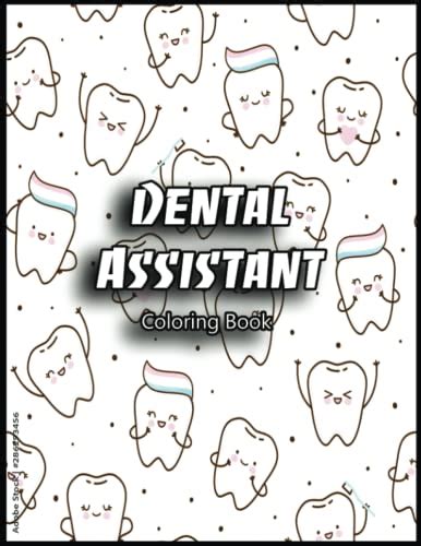 Dental Assistant Coloring Book Discover A World Of Color With This Inspiring Dental Assistant