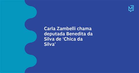 Carla Zambelli Chama Deputada Benedita Da Silva De ‘chica Da Silva’ Meio