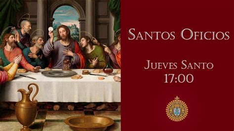 Santos Oficios Del Jueves Santo Youtube