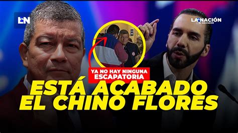 ESTÁ ACABADO EL CHINO FLORES Y EL FMLN YA NO TIENEN SALIDA Y NAYIB