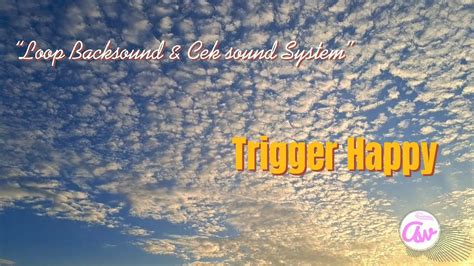 Loop Backsound Cek Sound System Trigger Happy 4K Ultra HD YouTube