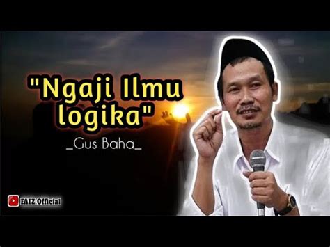 𝗡𝗴𝗮𝗷𝗶 𝗶𝗹𝗺𝘂 𝗹𝗼𝗴𝗶𝗸𝗮 Gus Baha Terbaru gusbaha online YouTube