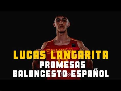 GRANDES PROMESAS BALONCESTO ESPAÑOL LUCAS LANGARITA YouTube