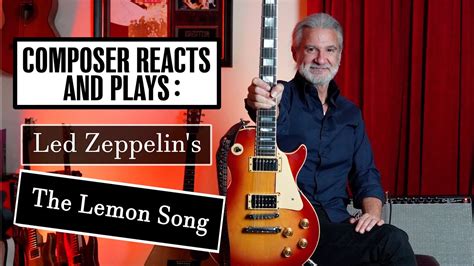 Composer Reacts And Plays Led Zeppelins The Lemon Song Youtube