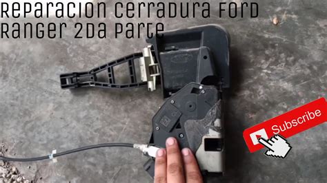 Reparacion Cerradura Ford Ranger 2da Parte YouTube