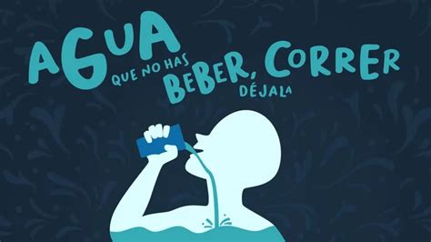 Cómo Dice El Dicho ¿qué Significa “agua Que No Has De Beber Déjala