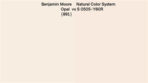 Benjamin Moore Opal 891 Vs Natural Color System S 0505 Y60r Side By