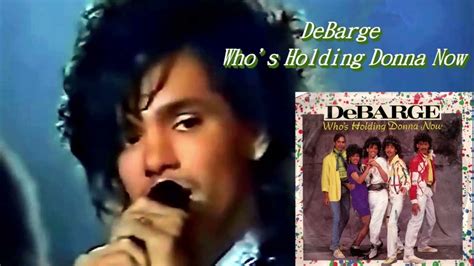 Debarge Who's Holding Donna Now - DeBarge - Who's Holding Donna Now - Extended - Remastered Into 3D Audio ...