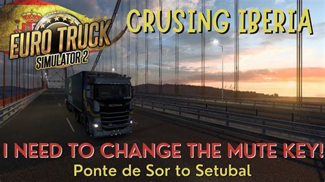 Euro Truck Simulator Ep Crusing Iberia Muted To Setubal L