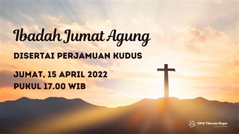 Ibadah Jumat Agung Disertai Perjamuan Kudus 15 April 2022 GPdI