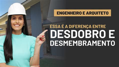 Essa A Diferen A Entre Desdobro E Desmembramento De Um Lote Youtube