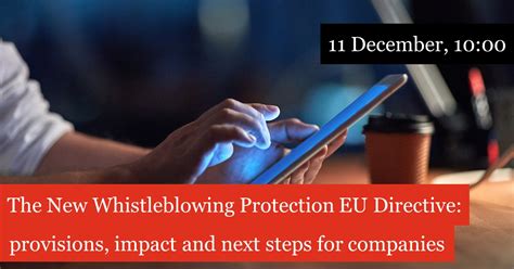 The New Whistleblowing Protection Eu Directive Provisions Impact And