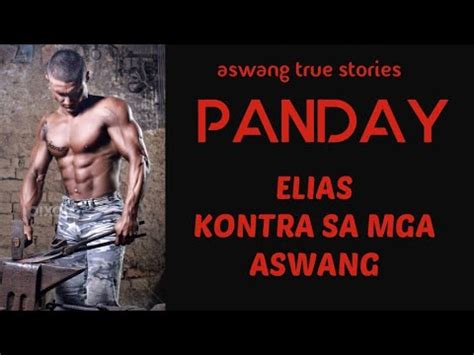 ELIAS ANG PANDAY NA KINATATAKUTAN NG MGA ASWANG YouTube