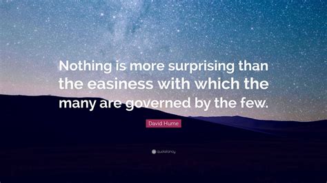 David Hume Quote Nothing Is More Surprising Than The Easiness With