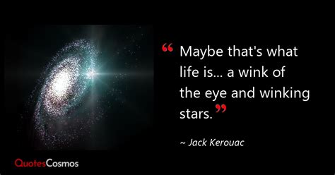 Maybe That S What Life Is A Wink Of Jack Kerouac Quote