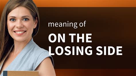 Exploring The Phrase On The Losing Side Youtube