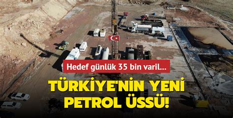 Türkiye nin yeni petrol üssü Gabar Dağı nda hedef günlük 35 bin varil