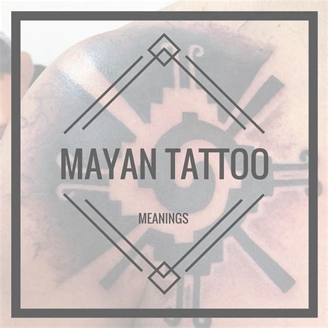 MAYAN TATTOO MEANINGS | Mayan tattoos, Tattoos with meaning, Custom ...