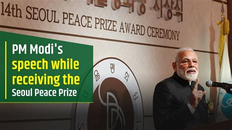 Pm Modi S Speech While Receiving The Seoul Peace Prize Youtube