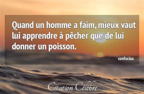 Citation Confucius Homme Quand Un Homme A Faim Mieux Vaut Lui