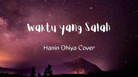 Waktu Yang Salah Hanin Dhiya Cover Video Lirik Lagu I Lyric Video