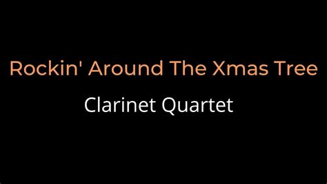 Easy Clarinet Quartet Rockin Around The Xmas Tree Youtube