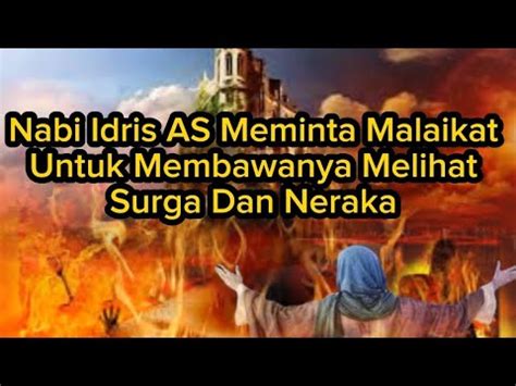 Kisah Nabi Idris Melihat Surga Dan Neraka Youtube