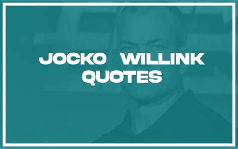 113 Best Jocko Willink Quotes With Commentary Burning For Success