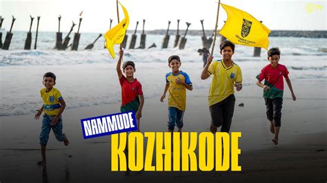 Nammude Kozhikode Kerala Blasters Youtube