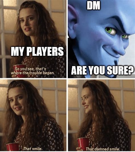 When The Dm Smiles Its Already Too Late Rdndmemes