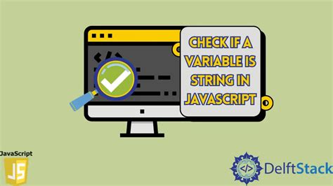 How To Check If A Variable Is String In Javascript Delft Stack