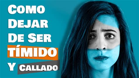 12 Tips Comprobados Para Dejar De Ser Tímido y Callado YouTube