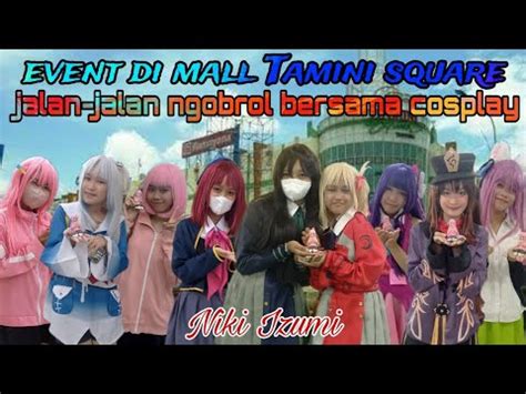 event di mall Tamini square dijamin seru seru Niki Izumi fypシ izumi