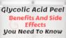 What Is Glycolic Acid peel?Benefits You Need To Know