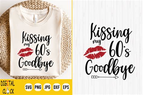 1 Kiss Your 60s Goodbye Designs Graphics