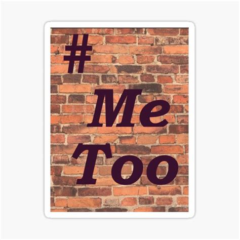 "# Me Too Movement " Sticker for Sale by dajw1976 | Redbubble