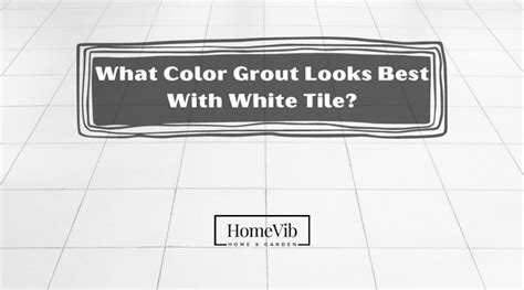 What Color Grout Looks Best With White Tile Homevib