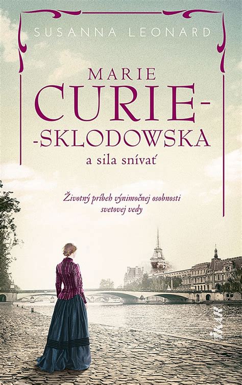 Marie Curie Sklodowská a sila snívať Susanna Leonard Databáze knih