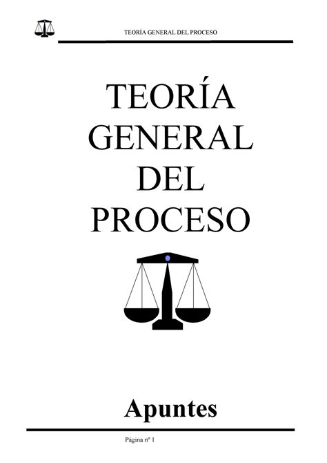 Apuntes Teoria General Del Proceso TEORÍA GENERAL DEL PROCESO TEORÍA