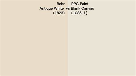 Behr Antique White 1823 Vs Ppg Paint Blank Canvas 1085 1 Side By