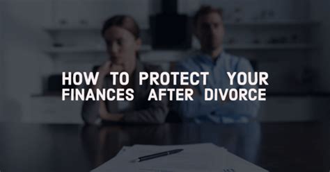 How To Protect Your Finances After Divorce Get The Facts