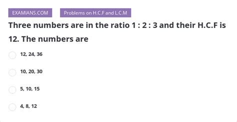 Three Numbers Are In The Ratio And Their H C F Is The