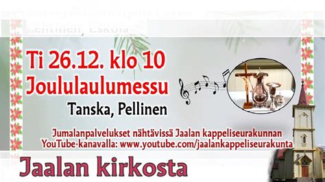 Ma 26 12 Klo 10 Joululaulumessu Jaalan Kirkosta YouTube