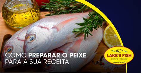 Dicas De Como Preparar O Peixe Para A Sua Receita Lake S Fish